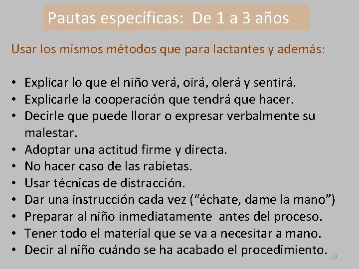 Pautas específicas: De 1 a 3 años Usar los mismos métodos que para lactantes