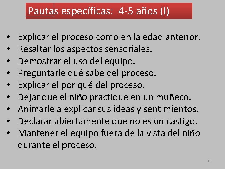 Pautas específicas: 4 -5 años (I) • • • Explicar el proceso como en