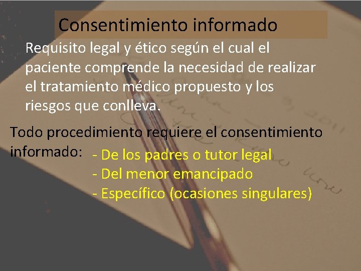 Consentimiento informado Requisito legal y ético según el cual el paciente comprende la necesidad