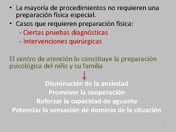  • La mayoría de procedimientos no requieren una preparación física especial. • Casos