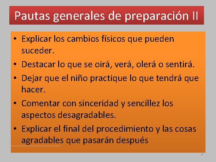 Pautas generales de preparación II • Explicar los cambios físicos que pueden suceder. •