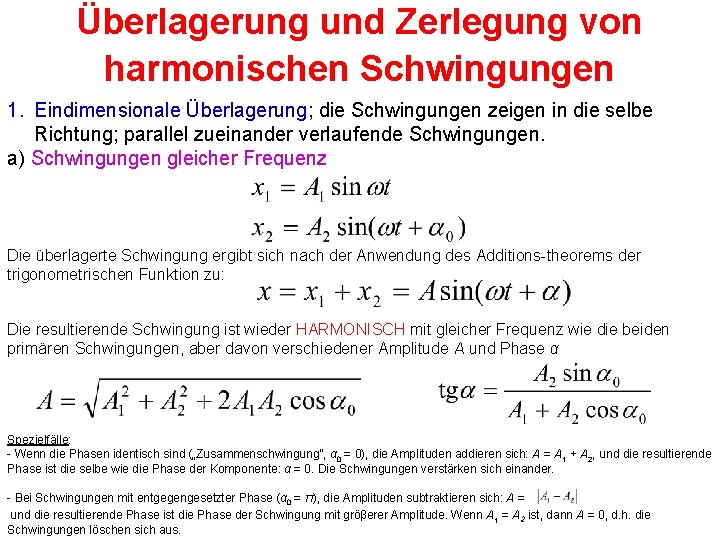 Überlagerung und Zerlegung von harmonischen Schwingungen 1. Eindimensionale Überlagerung; die Schwingungen zeigen in die