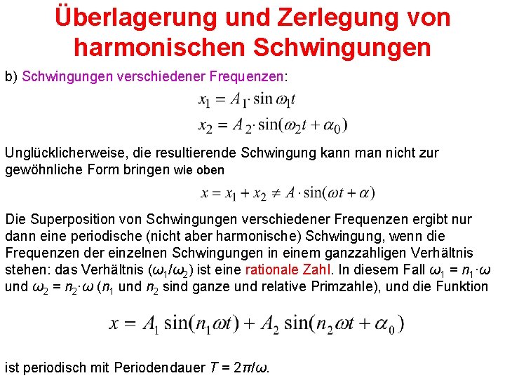 Überlagerung und Zerlegung von harmonischen Schwingungen b) Schwingungen verschiedener Frequenzen: Unglücklicherweise, die resultierende Schwingung