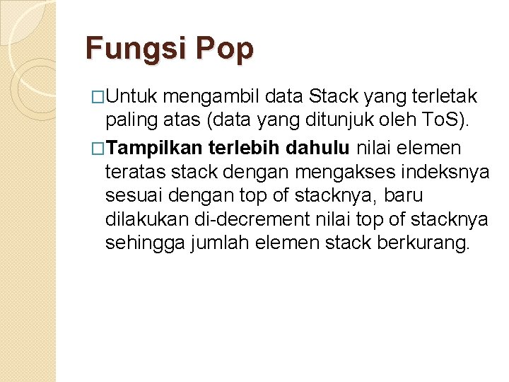 Fungsi Pop �Untuk mengambil data Stack yang terletak paling atas (data yang ditunjuk oleh