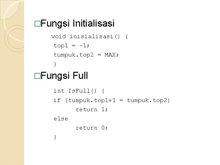 �Fungsi Initialisasi void inisialisasi() { top 1 = -1; tumpuk. top 2 = MAX;