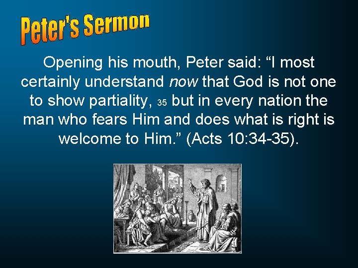 Opening his mouth, Peter said: “I most certainly understand now that God is not