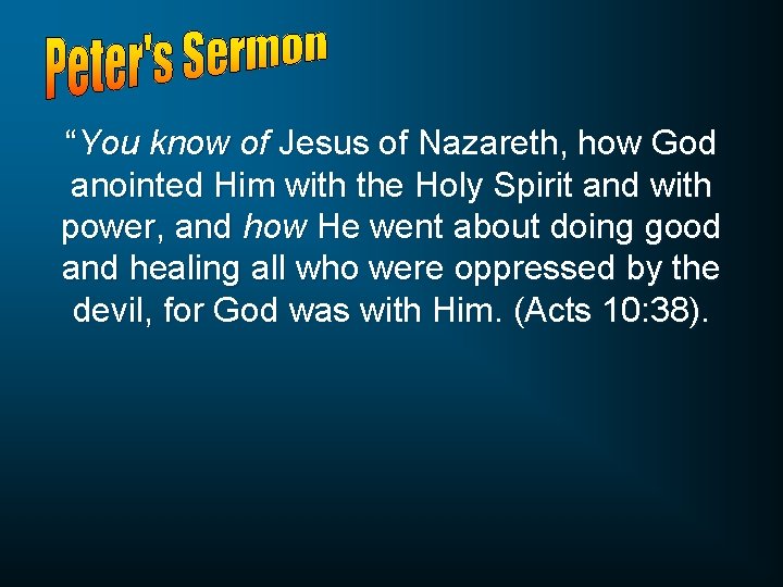 “You know of Jesus of Nazareth, how God anointed Him with the Holy Spirit
