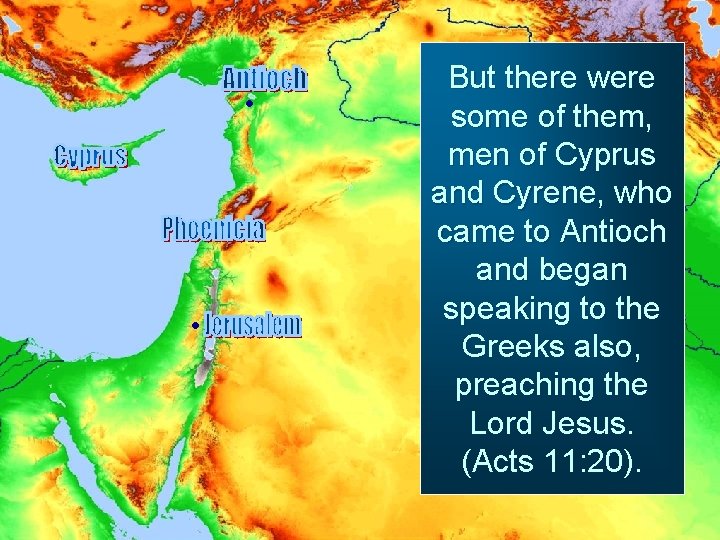  But there were some of them, men of Cyprus and Cyrene, who came