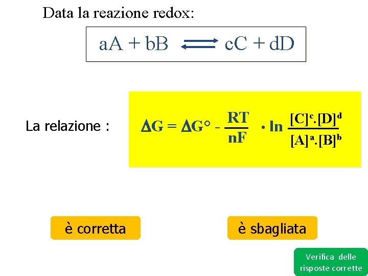 Data la reazione redox: a. A + b. B La relazione : è corretta