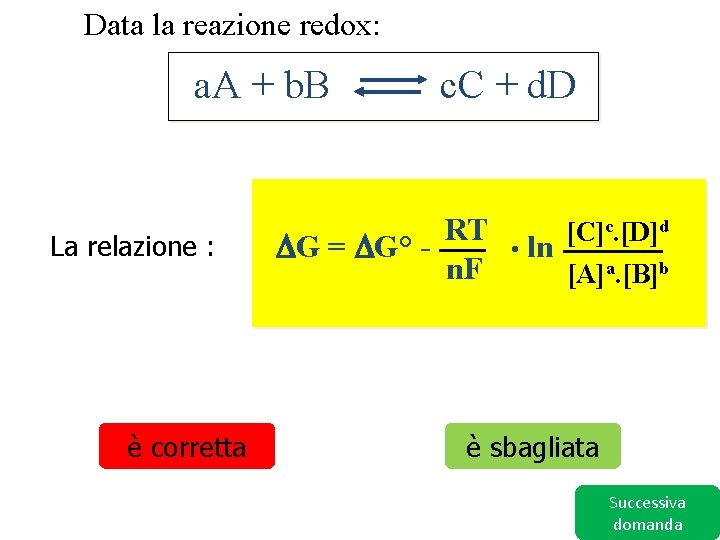 Data la reazione redox: a. A + b. B La relazione : è corretta