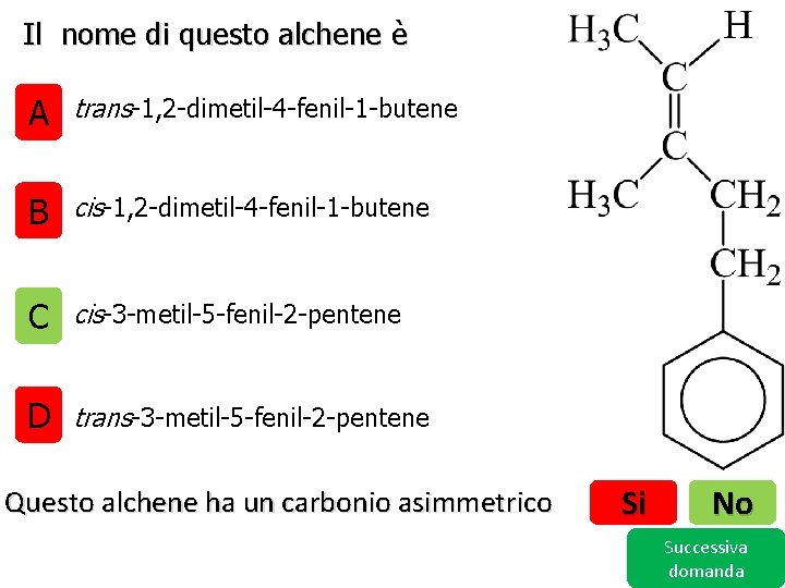 Il nome di questo alchene è A trans-1, 2 -dimetil-4 -fenil-1 -butene B cis-1,