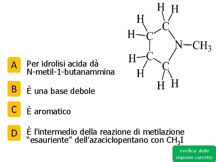 A Per idrolisi acida dà N-metil-1 -butanammina B È una base debole C È