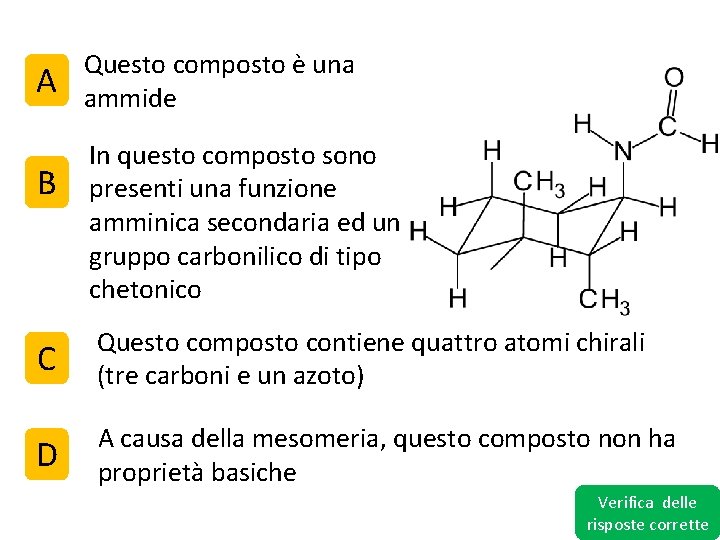 A B Questo composto è una ammide In questo composto sono presenti una funzione