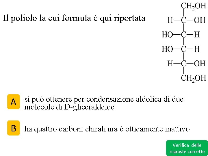 Il poliolo la cui formula è qui riportata A si può ottenere per condensazione