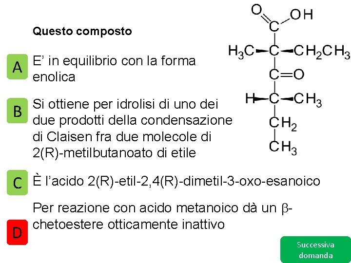 Questo composto A E’ in equilibrio con la forma enolica B Si ottiene per