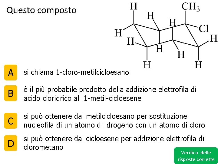 Questo composto A si chiama 1 -cloro-metilcicloesano B è il più probabile prodotto della