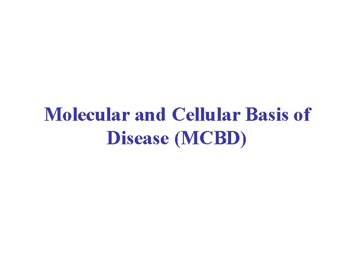 Molecular and Cellular Basis of Disease (MCBD) 