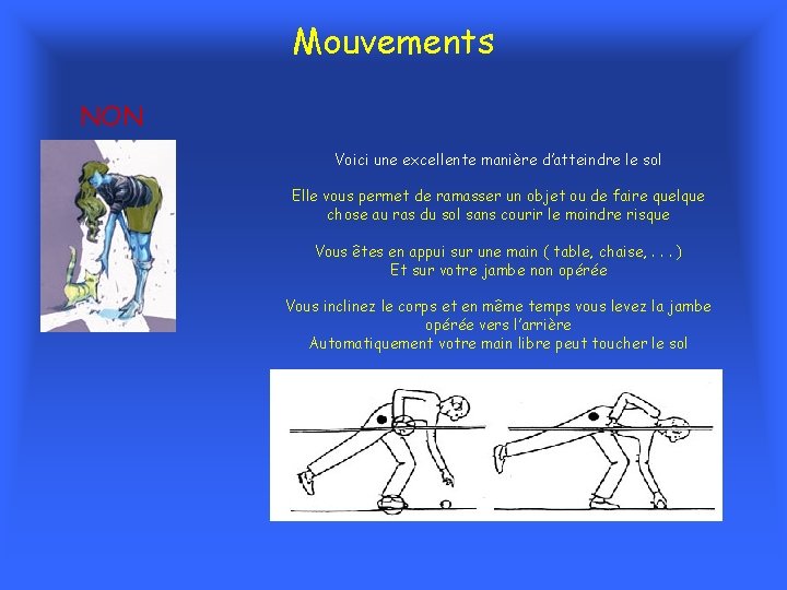 Mouvements NON Voici une excellente manière d’atteindre le sol Elle vous permet de ramasser