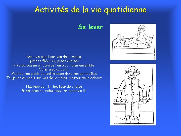 Activités de la vie quotidienne Se lever Assis en appui sur vos deux mains,