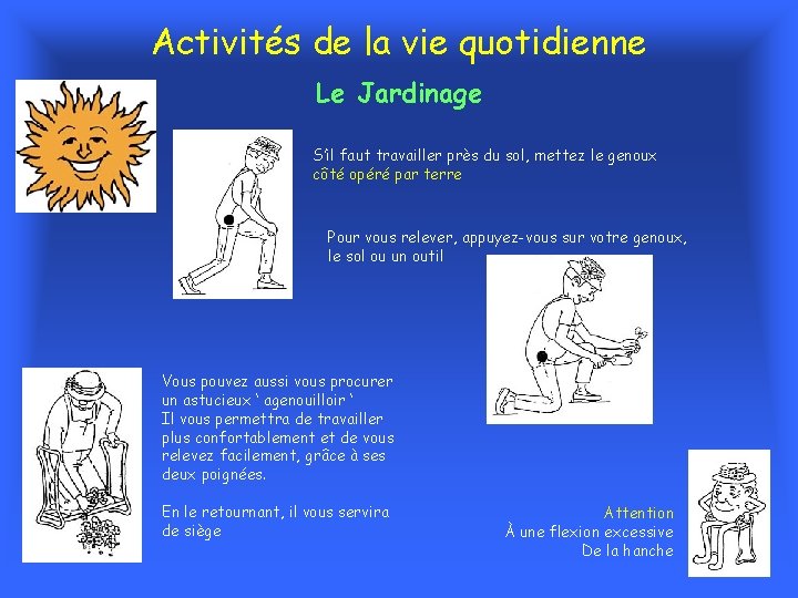 Activités de la vie quotidienne Le Jardinage S’il faut travailler près du sol, mettez