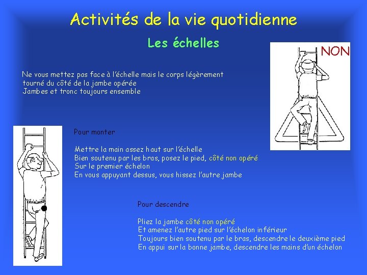 Activités de la vie quotidienne Les échelles NON Ne vous mettez pas face à