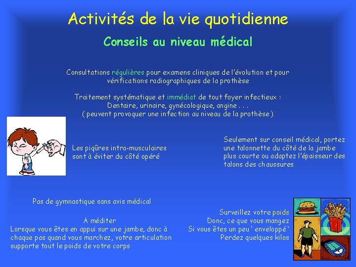 Activités de la vie quotidienne Conseils au niveau médical Consultations régulières pour examens cliniques