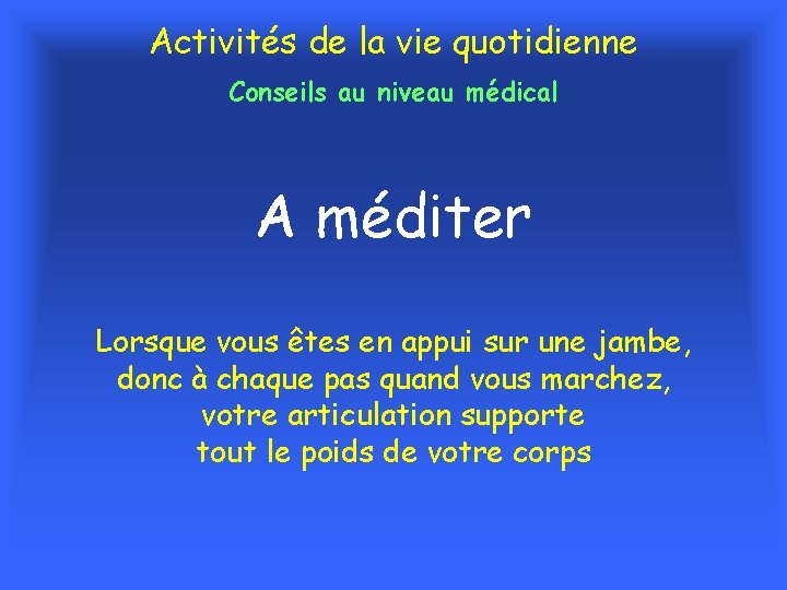 Activités de la vie quotidienne Conseils au niveau médical A méditer Lorsque vous êtes