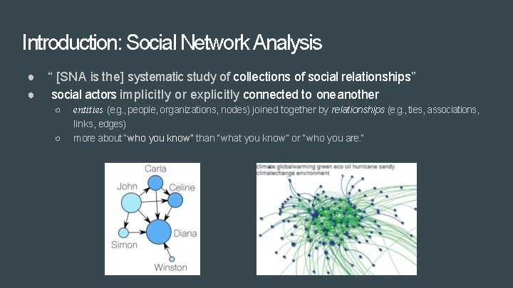 Introduction: Social Network Analysis ● “ [SNA is the] systematic study of collections of