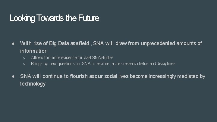 Looking Towards the Future ● With rise of Big Data as a field ,
