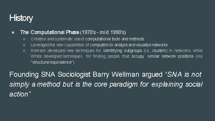 History ● The Computational Phase (1970’s - mid 1990’s) ○ ○ ○ Creation and