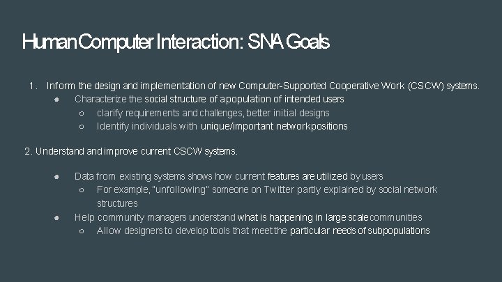 Human. Computer Interaction: SNA Goals 1. Inform the design and implementation of new Computer-Supported