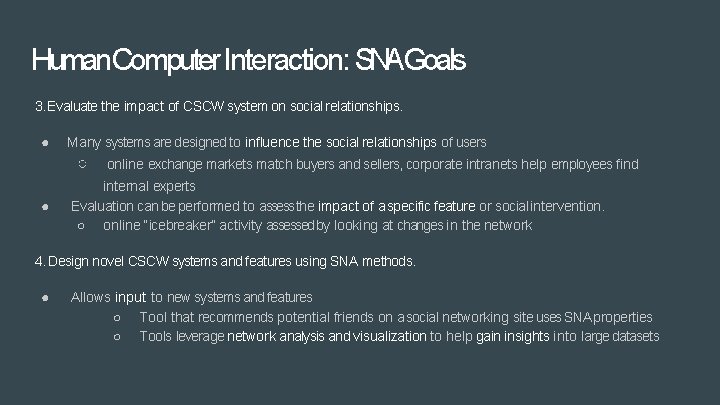 Human. Computer Interaction: SNAGoals 3. Evaluate the impact of CSCW system on social relationships.