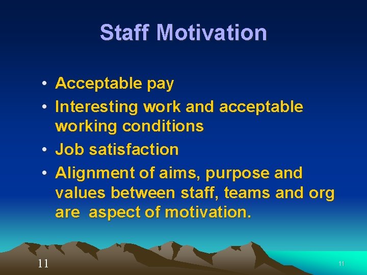 Staff Motivation • Acceptable pay • Interesting work and acceptable working conditions • Job