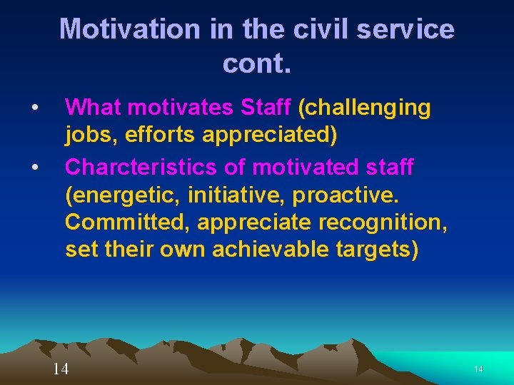 Motivation in the civil service cont. • • What motivates Staff (challenging jobs, efforts