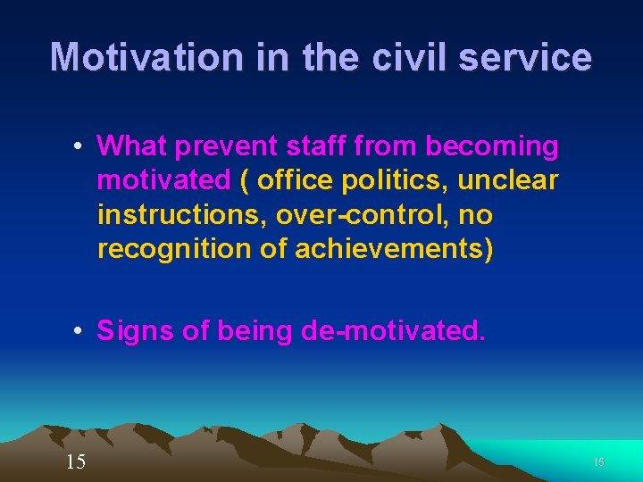 Motivation in the civil service • What prevent staff from becoming motivated ( office