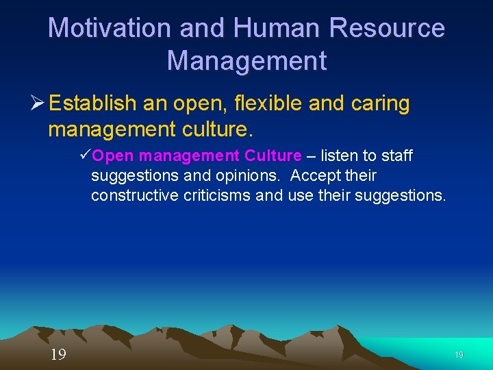 Motivation and Human Resource Management Ø Establish an open, flexible and caring management culture.