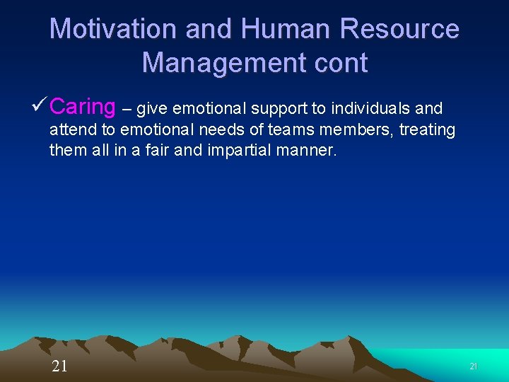 Motivation and Human Resource Management cont ü Caring – give emotional support to individuals