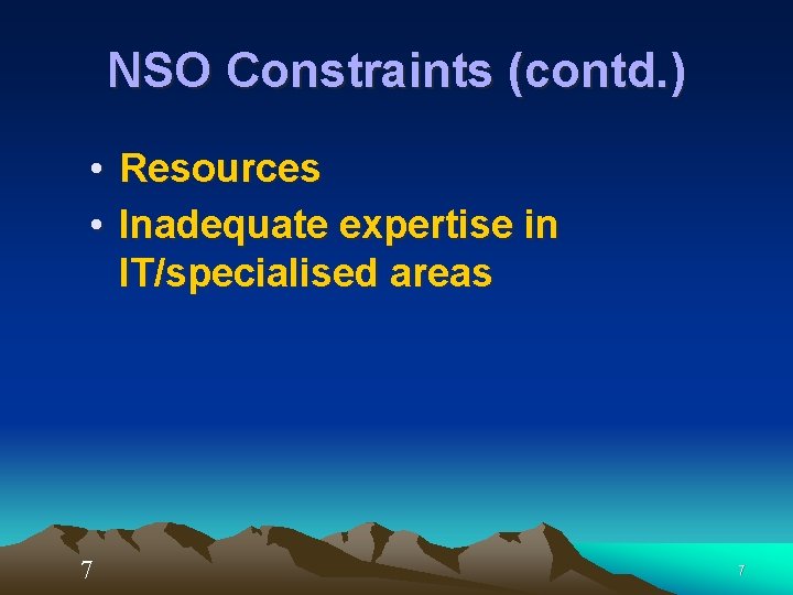 NSO Constraints (contd. ) • Resources • Inadequate expertise in IT/specialised areas 7 7