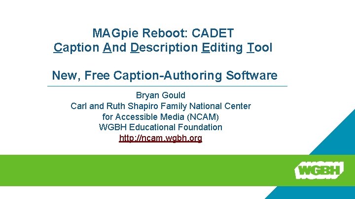 MAGpie Reboot: CADET Caption And Description Editing Tool New, Free Caption-Authoring Software Bryan Gould