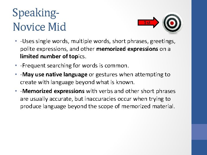 Speaking. Novice Mid 1 st • -Uses single words, multiple words, short phrases, greetings,