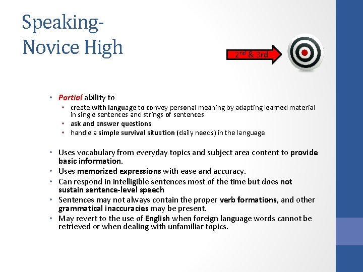 Speaking. Novice High 2 nd & 3 rd • Partial ability to • create