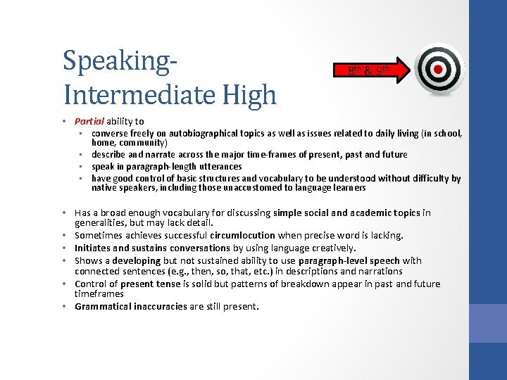 Speaking. Intermediate High 8 th & 9 th • Partial ability to • converse