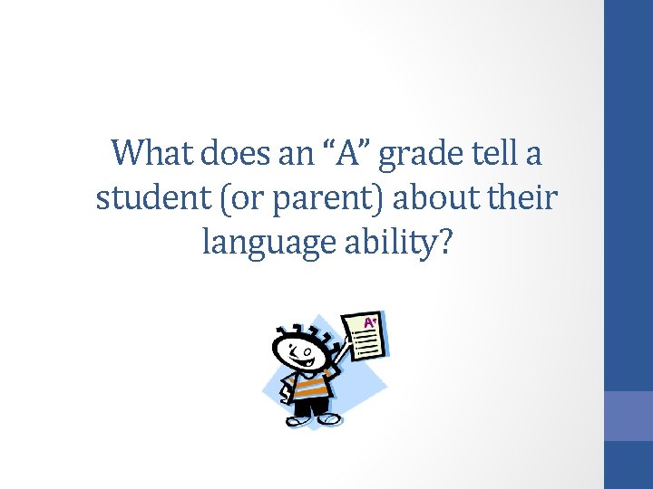 What does an “A” grade tell a student (or parent) about their language ability?