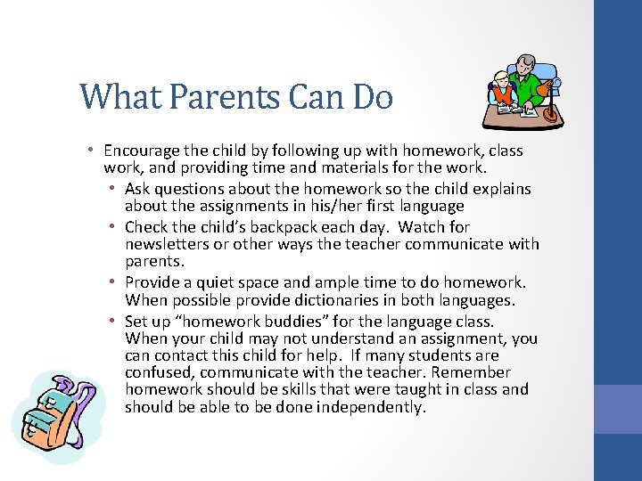 What Parents Can Do • Encourage the child by following up with homework, class