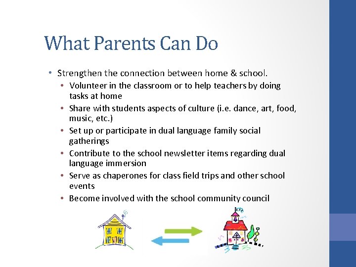 What Parents Can Do • Strengthen the connection between home & school. • Volunteer