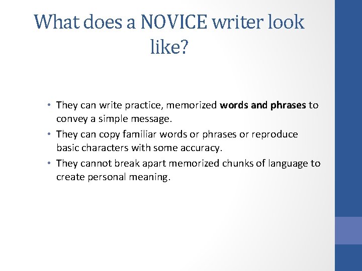 What does a NOVICE writer look like? • They can write practice, memorized words