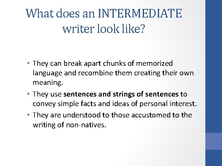 What does an INTERMEDIATE writer look like? • They can break apart chunks of