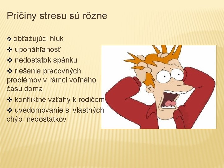 Príčiny stresu sú rôzne v obťažujúci hluk v uponáhľanosť v nedostatok spánku v riešenie