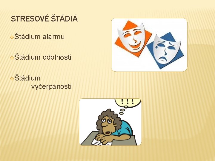 STRESOVÉ ŠTÁDIÁ vŠtádium alarmu vŠtádium odolnosti vŠtádium vyčerpanosti 