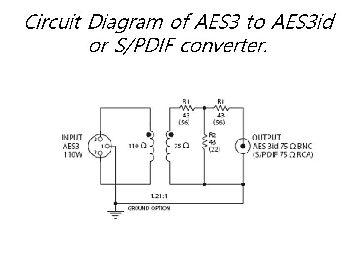 Circuit Diagram of AES 3 to AES 3 id or S/PDIF converter. 